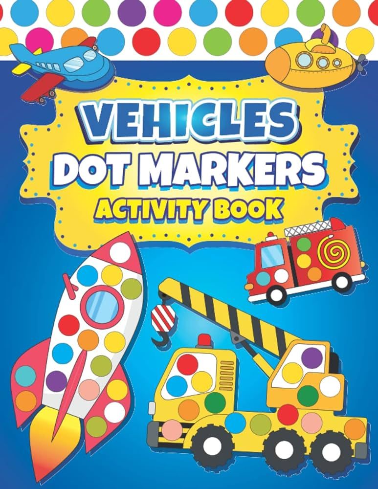 Dot Markers Activity Book Vehicles: Easy Guided BIG DOTS | Dot Coloring Book For Kids Boys & Girl... | Amazon (US)