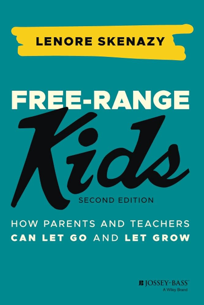 Free-Range Kids: How Parents and Teachers Can Let Go and Let Grow | Amazon (US)