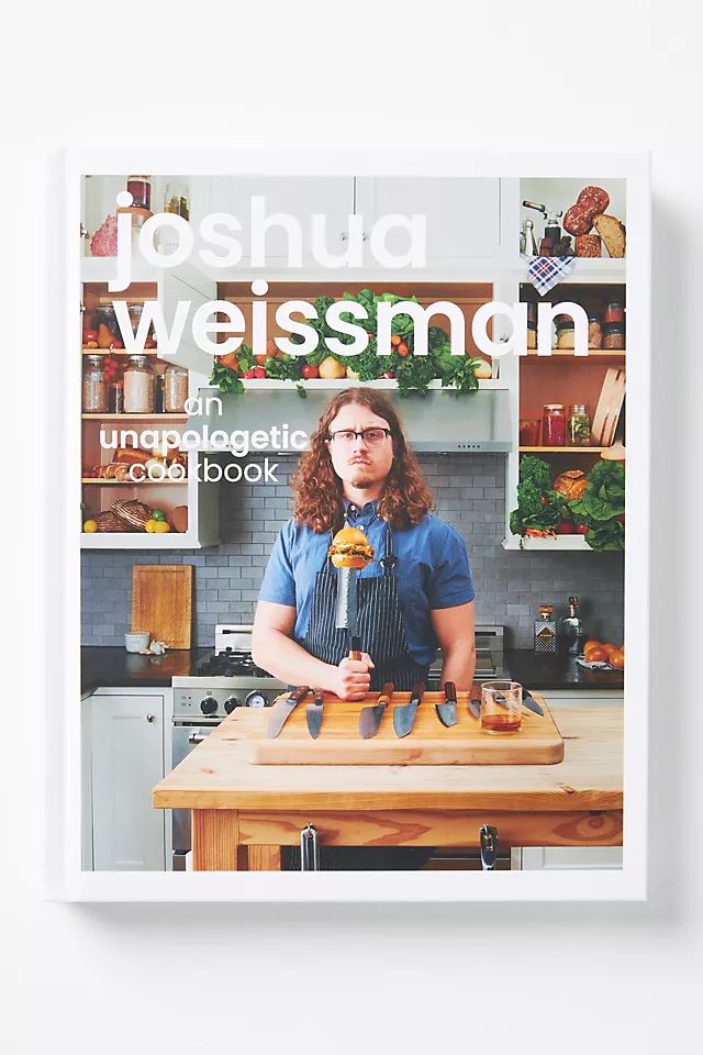 Joshua Weissman: An Unapologetic Cookbook | Anthropologie (US)