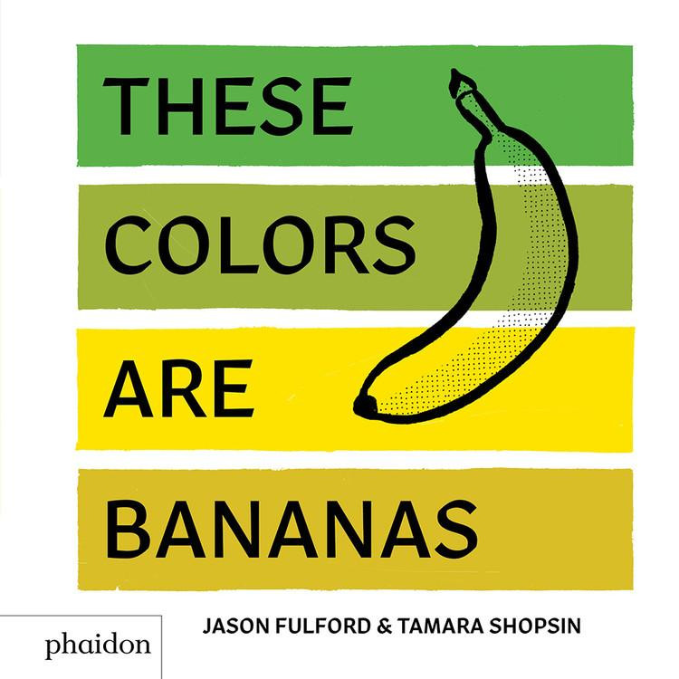 These Colors Are Bananas : Published in association with the Whitney Museum of American Art | Walmart (US)