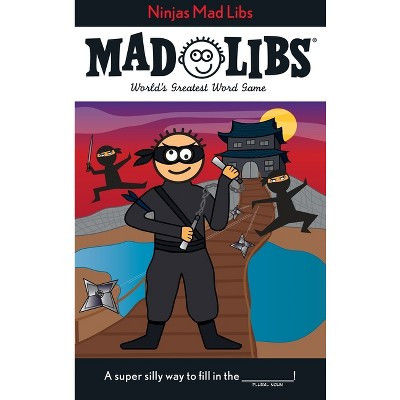 Ninjas Mad Libs -  (Mad Libs) by Roger Price & Leonard Stern (Paperback) | Target