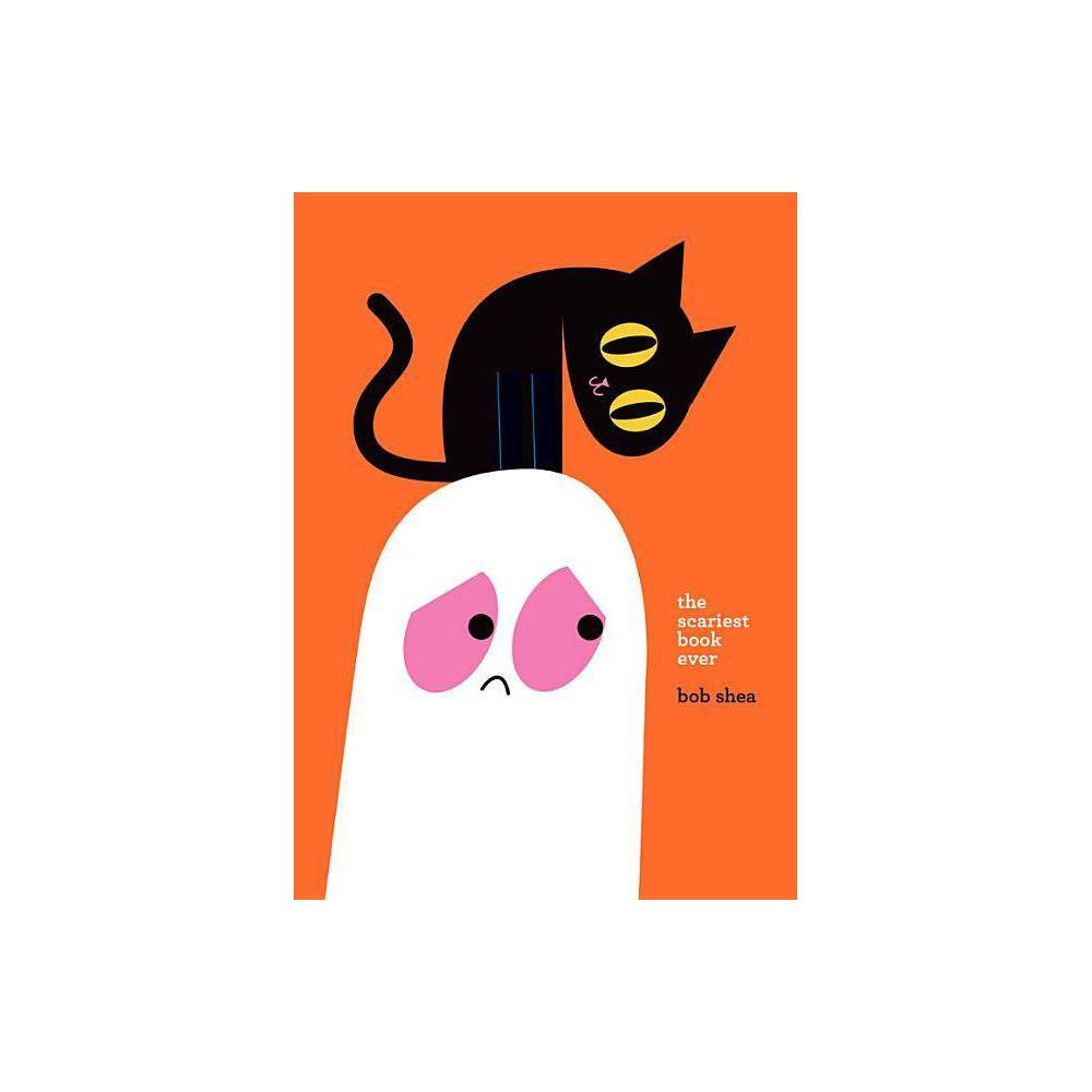 Scariest Book Ever - by Bob Shea (Hardcover) | Target
