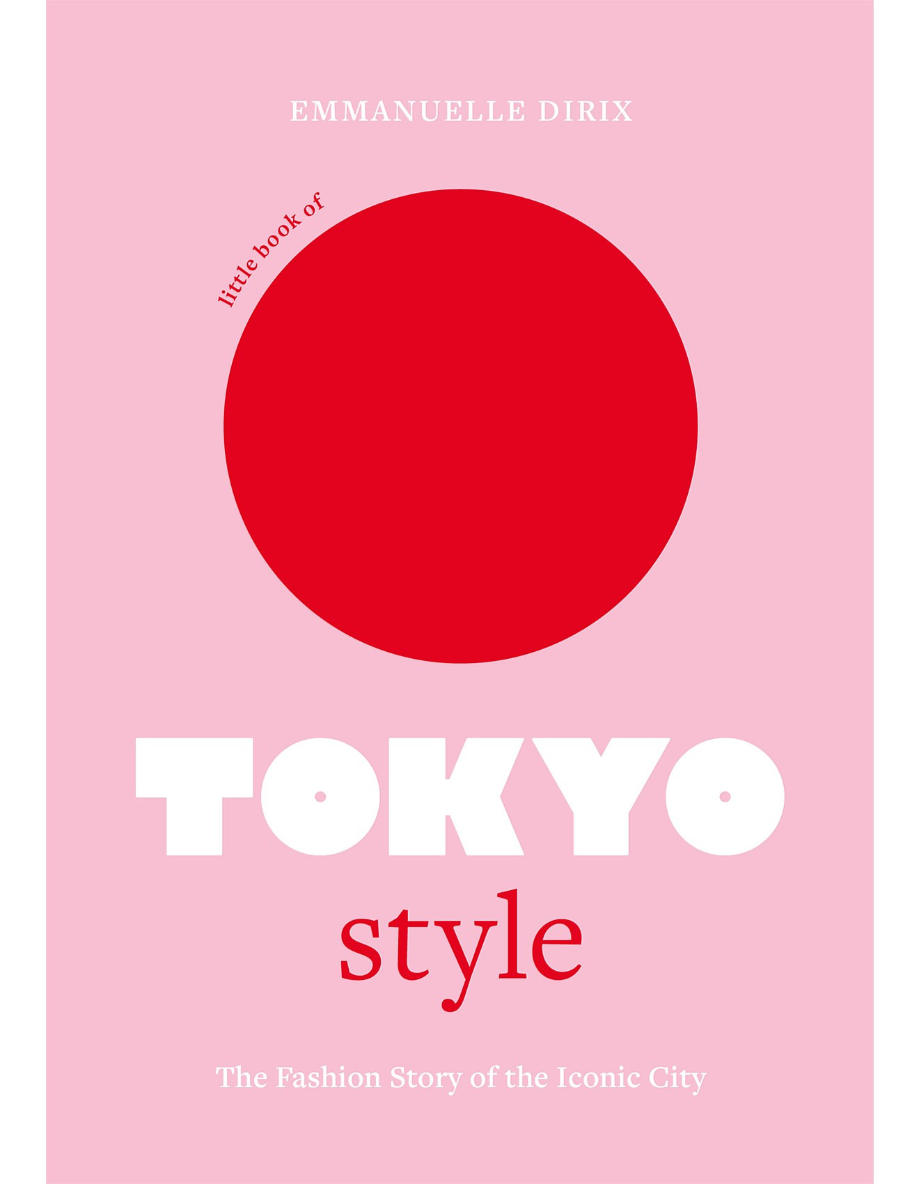 Little Book of Tokyo Style: The Fashion History of the Iconic City by Emmanuelle Dirix | David Jones (Australia & New Zealand)