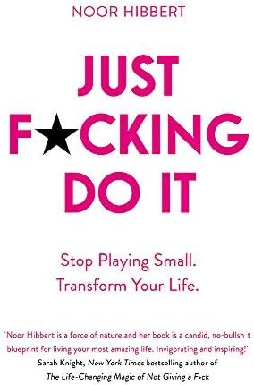 Just F*cking Do It: Stop Playing Small. Transform Your Life. | Amazon (UK)