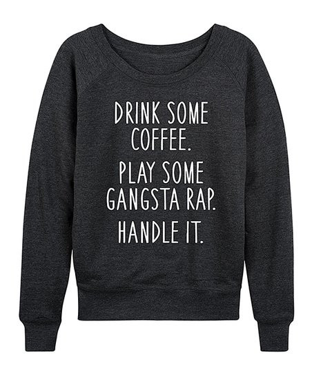 Heather Charcoal 'Drink Coffee Play Gangsta Rap' Slouchy Pullover - Women & Plus | Zulily