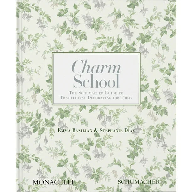 Charm School : The Schumacher Guide to Traditional Decorating for Today (Hardcover) - Walmart.com | Walmart (US)
