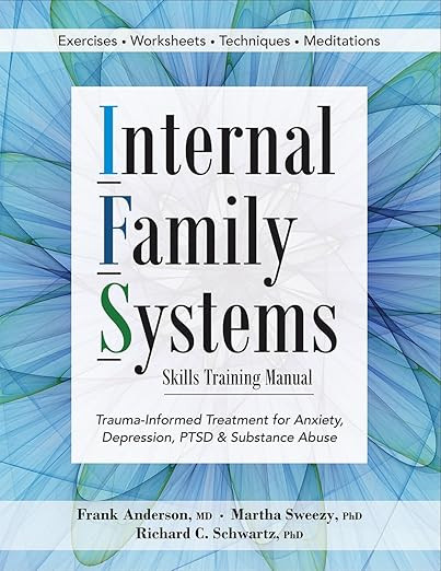 Internal Family Systems Skills Training Manual: Trauma-Informed Treatment for Anxiety, Depression... | Amazon (US)