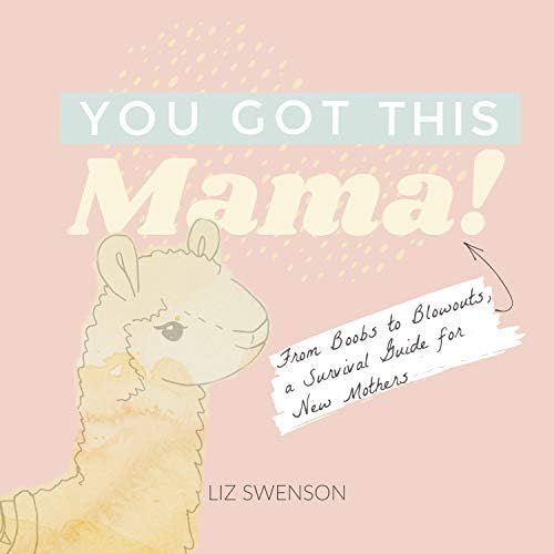 You Got This, Mama!: From Boobs to Blowouts, a Survival Guide for New Mothers | Amazon (US)
