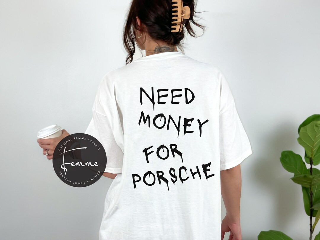 Need Money for Porsche Shirt Edgy Women Tshirt Aesthetic Shirt Aesthetic Clothing Gift for Girlfr... | Etsy (US)