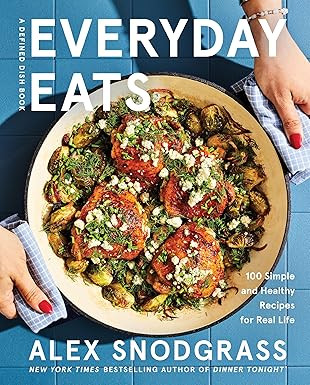 Everyday Eats: 100 Simple and Healthy Recipes for Real Life (A Defined Dish Book, 4)      Hardcov... | Amazon (US)
