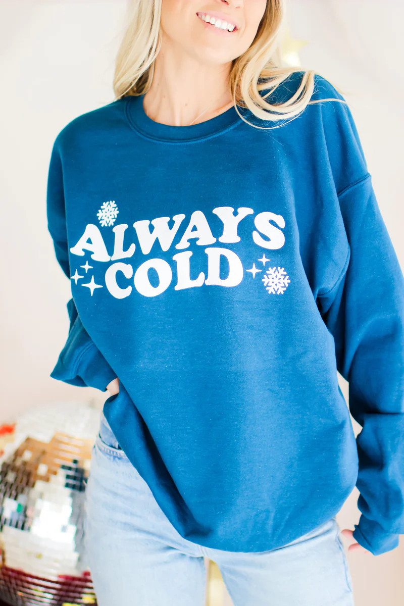 Always Cold Sweatshirt | Girl Tribe Co.