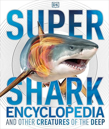Super Shark Encyclopedia: And Other Creatures of the Deep (DK Super Nature Encyclopedias) | Amazon (US)