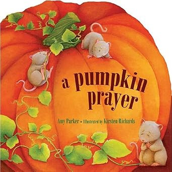 A Pumpkin Prayer (Time to Pray)      Board book – Bargain Price, September 20, 2011 | Amazon (US)