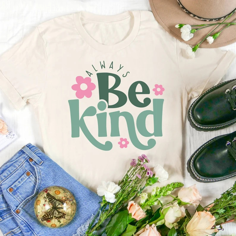 Always Be Kind Shirt, Kindness Shirt, Inspirational Shirt, Inspirational Quotes Shirt, Positive S... | Etsy (US)