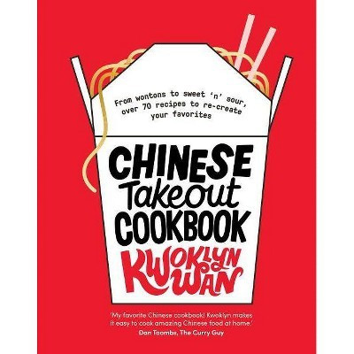 Chinese Takeout Cookbook - by  Kwoklyn Wan (Hardcover) | Target