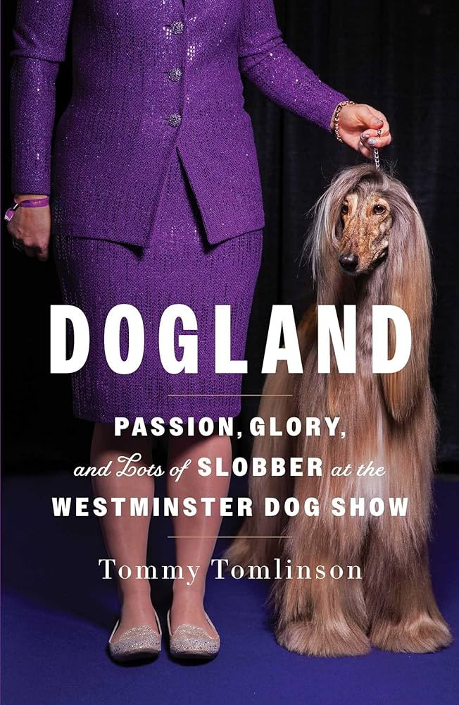 Dogland: Passion, Glory, and Lots of Slobber at the Westminster Dog Show | Amazon (US)