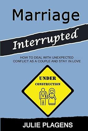 Marriage Interrupted: How to Deal with Unexpected Conflict as a Couple and Stay in Love     Paper... | Amazon (US)