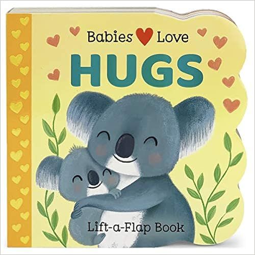 Babies Love Hugs: A Baby and Toddler Emotions Board Book, Ages 0-3    Board book – Lift the fla... | Amazon (US)