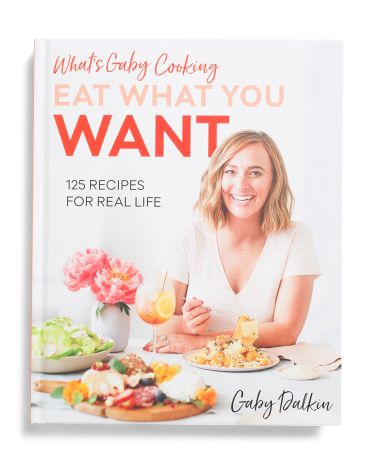 What's Gaby Cooking Eat What You Want Cookbook | TJ Maxx