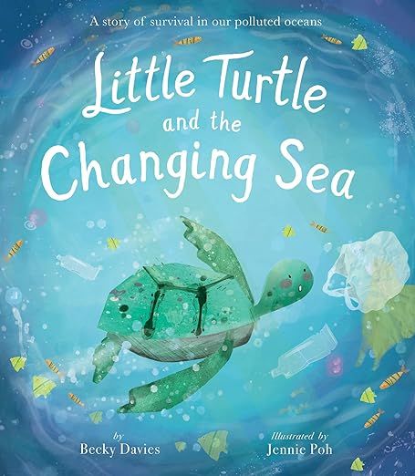 Little Turtle and the Changing Sea: A story of survival in our polluted oceans     Hardcover – ... | Amazon (US)