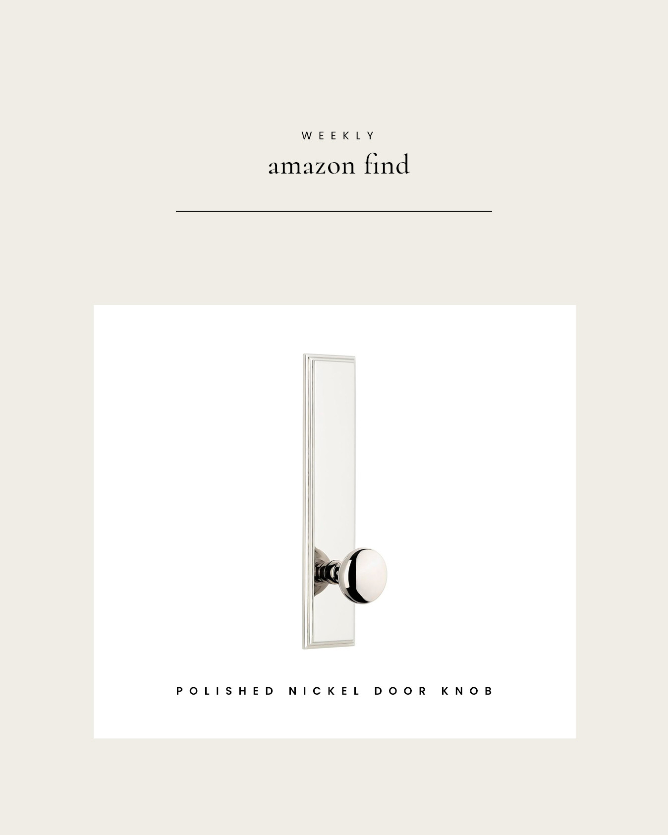 Weekly Amazon Find : Polished Nickel Door Knob from Grandeur Hardware 

 

#LTKHome