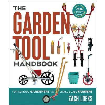 The Garden Tool Handbook - by  Zach Loeks (Paperback) | Target