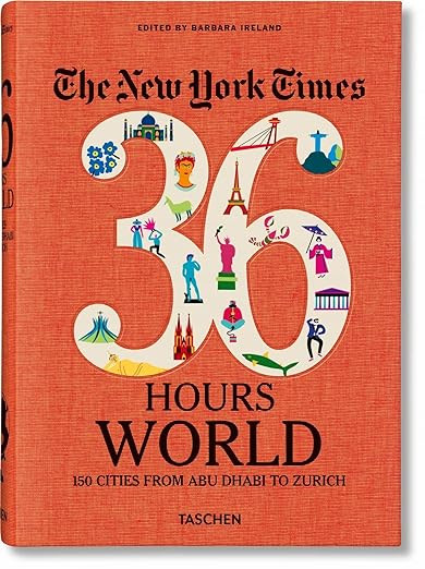 The New York Times 36 Hours World: 150 Cities from Abu Dhabi to Zurich     Hardcover – July 21,... | Amazon (US)