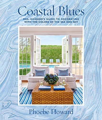 Coastal Blues: Mrs. Howard's Guide to Decorating with the Colors of the Sea and Sky | Amazon (US)