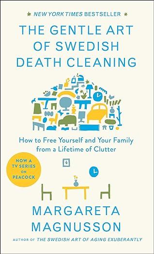 The Gentle Art of Swedish Death Cleaning: How to Free Yourself and Your Family from a Lifetime of... | Amazon (US)