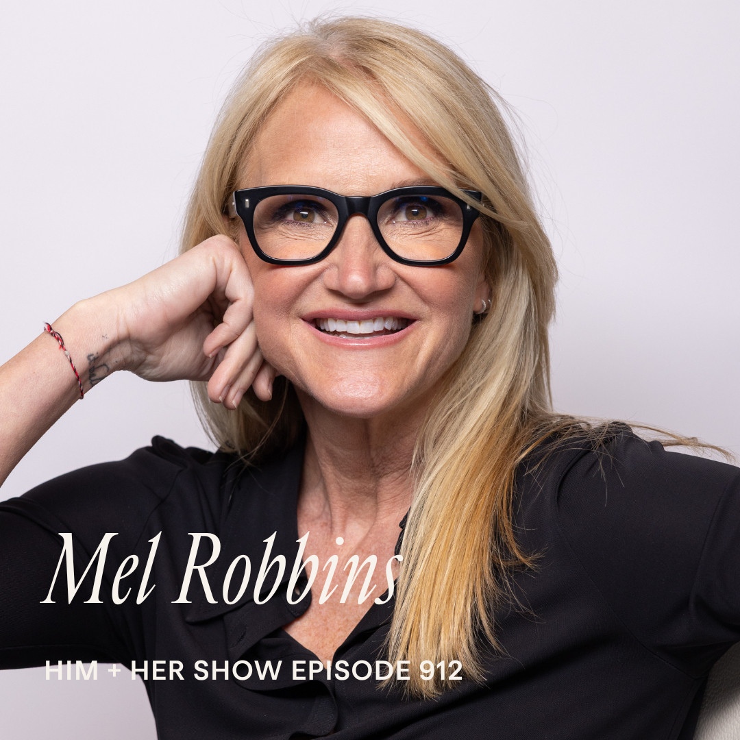 TSC HIM & HER PODCAST: Mel Robbins On The Tools, Habits, & Mindset Shifts That Actually Change Your Life 

 