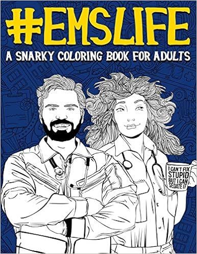 EMS Life: A Snarky Coloring Book for Adults: A Funny Adult Coloring Book for Emergency Medical Se... | Amazon (US)