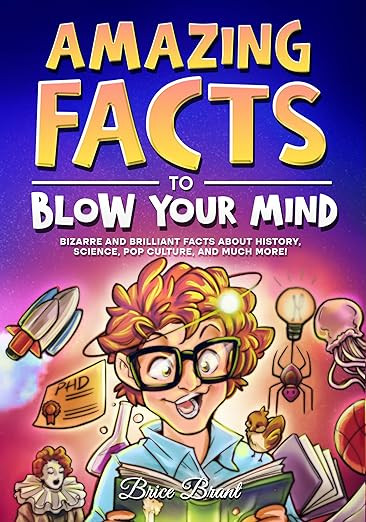 Amazing Facts to Blow Your Mind: Bizarre and Brilliant Facts about History, Science, Pop Culture,... | Amazon (US)