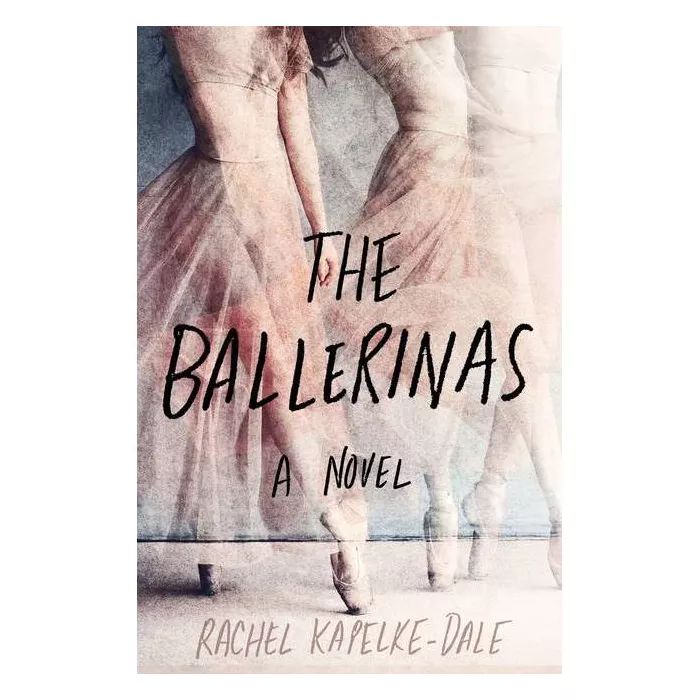The Ballerinas - by  Rachel Kapelke-Dale (Hardcover) | Target