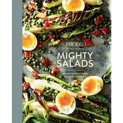 Food52 Mighty Salads : 60 New Ways To Turn Salad Into Dinner - By Editors Of Food52 ( Hardcover ) | Target