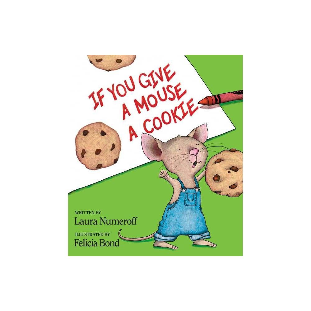 If You Give a Mouse a Cookie (Hardcover) by Laura Numeroff | Target