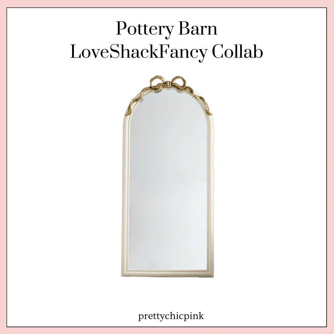 Pottery barn | bows | elegant decor | pink decor | loveshackfancy | floral decor | spring decor | new arrivals | full size mirror | elegant bedroom decor | chic home finds 

#LTKHome