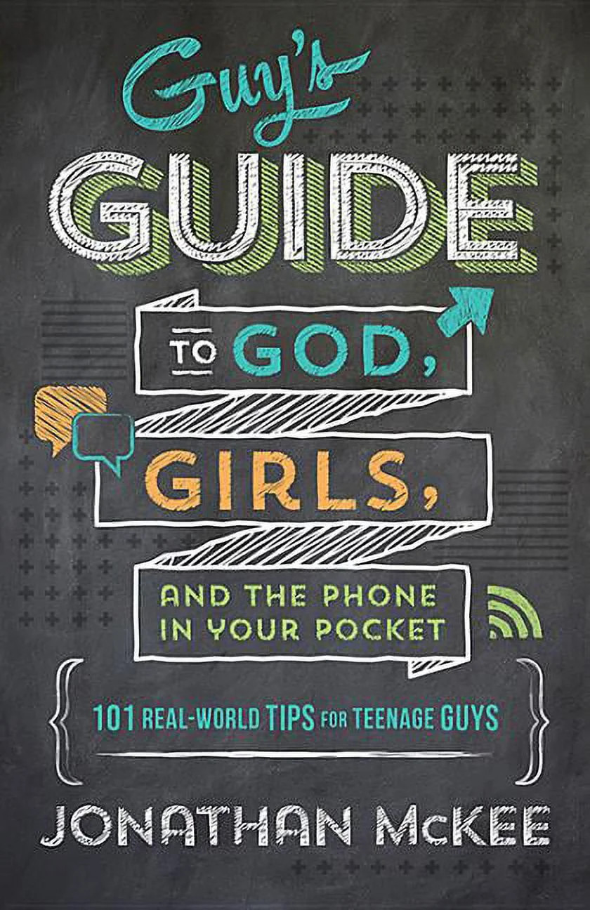 The Guy's Guide to God, Girls, and the Phone in Your Pocket: 101 Real-World Tips for Teenaged Guy... | Walmart (US)