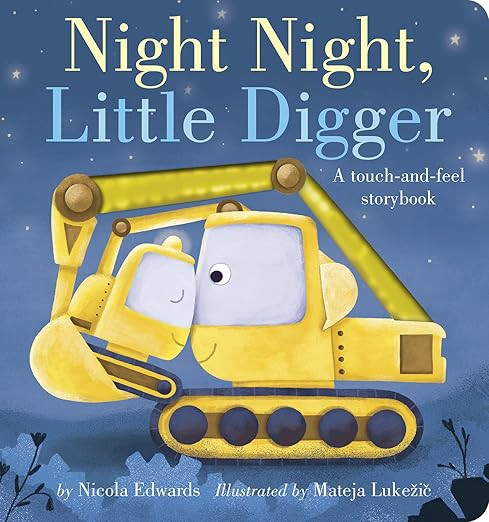 Night Night, Little Digger: A touch-and-feel storybook      Board book – February 22, 2022 | Amazon (US)