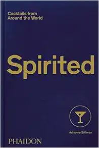 Spirited: Cocktails from Around the World (610 Recipes, 6 Continents, 60 Countries, 500 Years) | Amazon (US)
