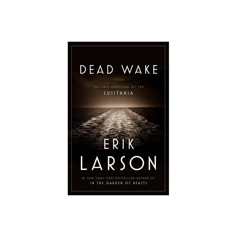 Dead Wake (Hardcover) by Erik Larson | Target