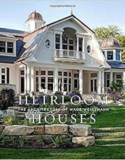 Heirloom Houses: The Architecture of Wade Weissmann     Hardcover – August 14, 2018 | Amazon (US)