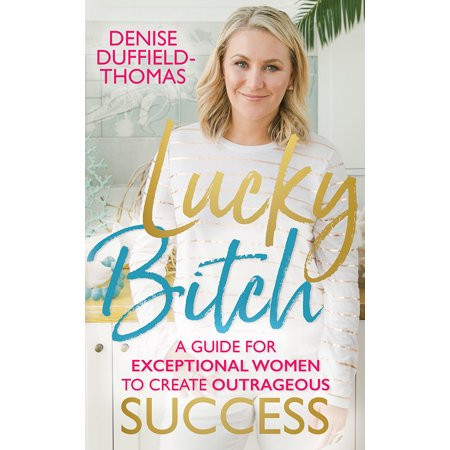 Lucky Bitch : A Guide for Exceptional Women to Create Outrageous Success | Walmart (US)