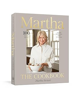 Martha: The Cookbook: 100 Favorite Recipes, with Lessons and Stories from My Kitchen | Amazon (US)