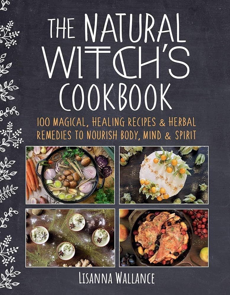The Natural Witch's Cookbook: 100 Magical, Healing Recipes & Herbal Remedies to Nourish Body, Min... | Amazon (US)