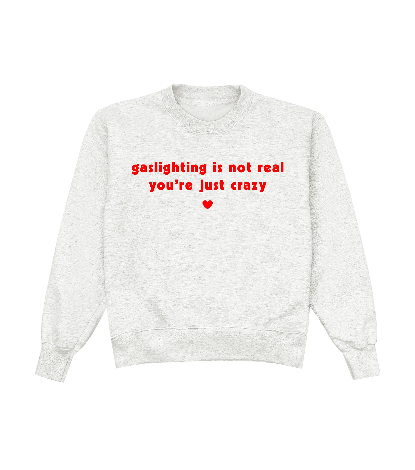 Gaslighting Is Not Real You're Just Crazy Crewneck | Shop Kristin Jones