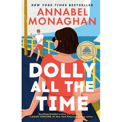 Dolly All the Time: A GMA Book Club Pick - by  Annabel Monaghan (Hardcover) | Target