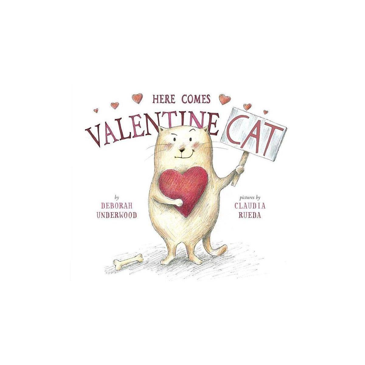 Here Comes Valentine Cat - by  Deborah Underwood (Hardcover) | Target