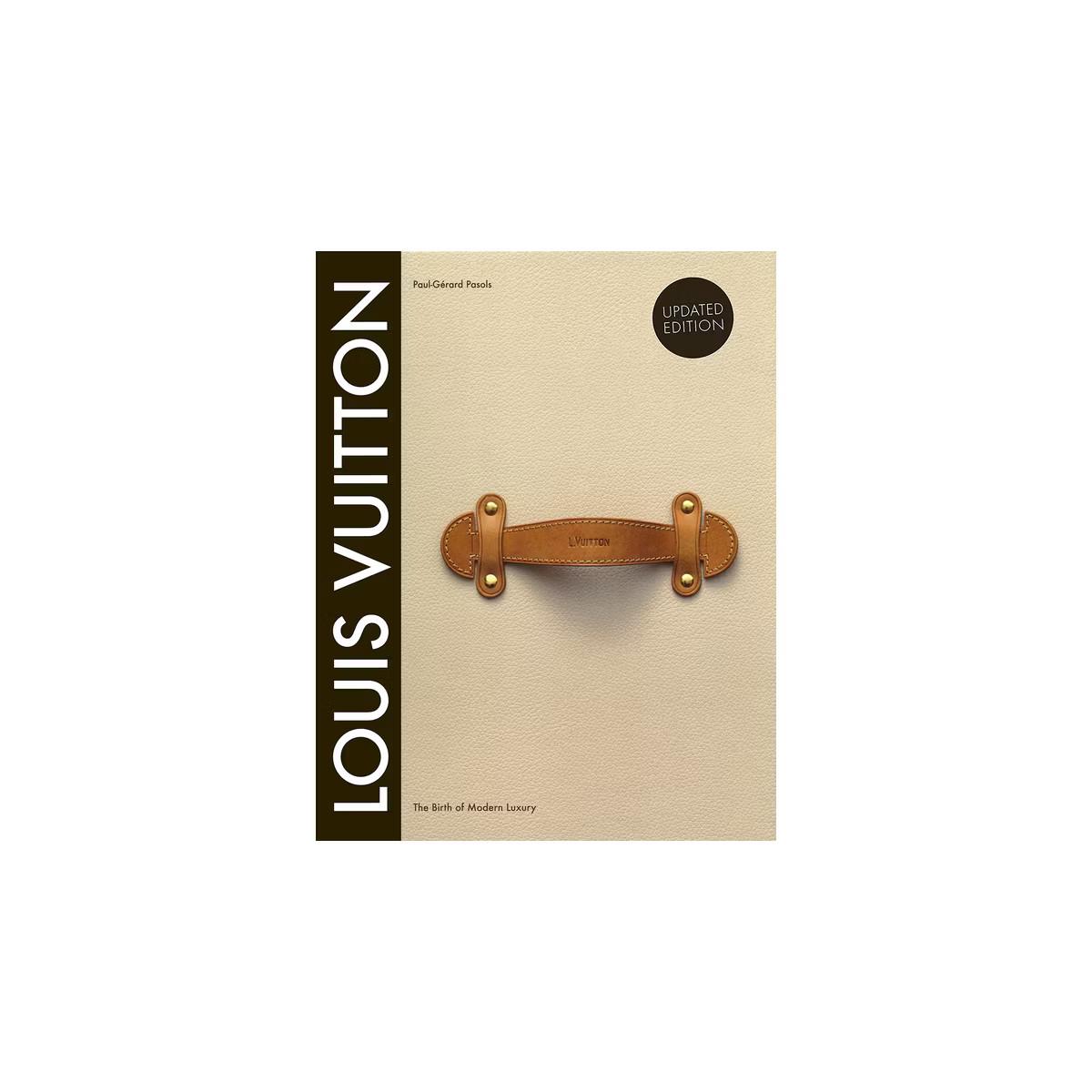 Louis Vuitton: The Birth of Modern Luxury Updated Edition - by  Paul-Gerard Pasols & Pierre Leonf... | Target