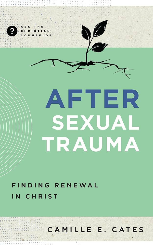 After Sexual Trauma: Finding Renewal in Christ (Ask the Christian Counselor) | Amazon (US)