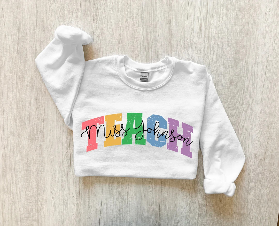 Custom Teach Sweatshirt Personalized Teacher Sweater Teacher - Etsy | Etsy (US)